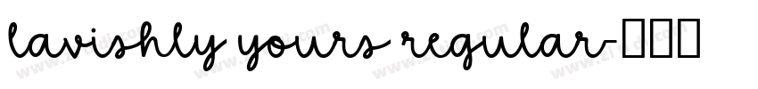 lavishly yours regular字体转换